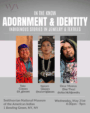 Adornment & Identity: Indigenous Stories in Jewelry & Textiles